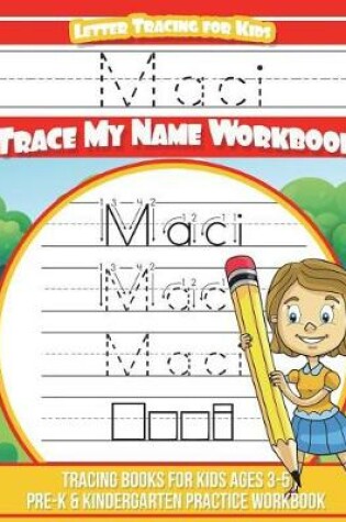 Cover of Maci Letter Tracing for Kids Trace My Name Workbook