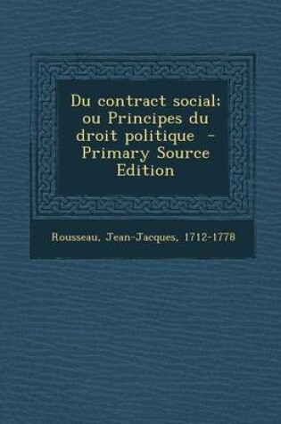 Cover of Du Contract Social; Ou Principes Du Droit Politique - Primary Source Edition