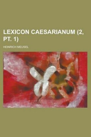 Cover of Lexicon Caesarianum (2, PT. 1)