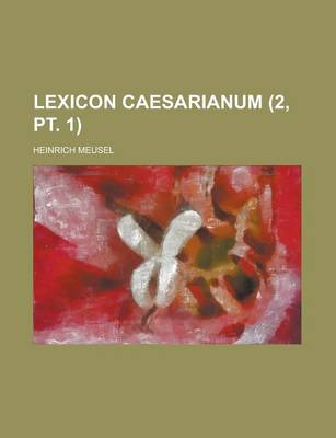 Book cover for Lexicon Caesarianum (2, PT. 1)