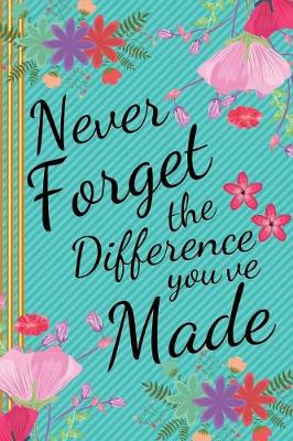 Book cover for Never Forget the Difference You've Made