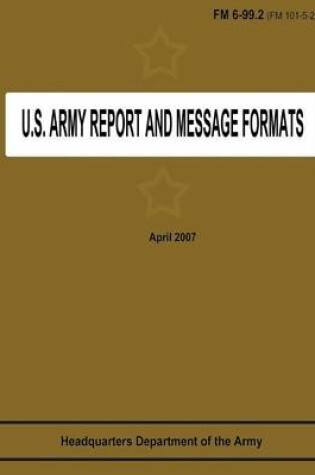 Cover of U.S. Army Report and Message Formats (FM 6-99.2 / 101-5-2)