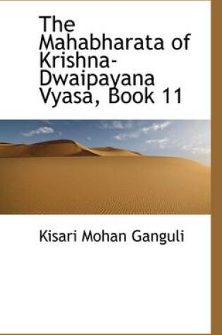 Cover of The Mahabharata of Krishna-Dwaipayana Vyasa, Book 11