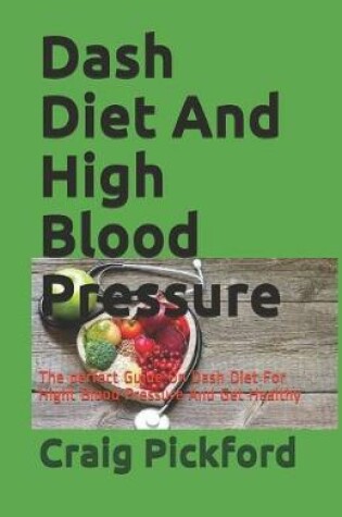 Cover of Dash Diet And High Blood Pressure