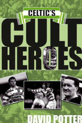 Cover of Celtic's Cult Heroes