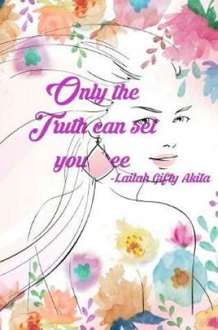 Cover of Only the Truth can set you free