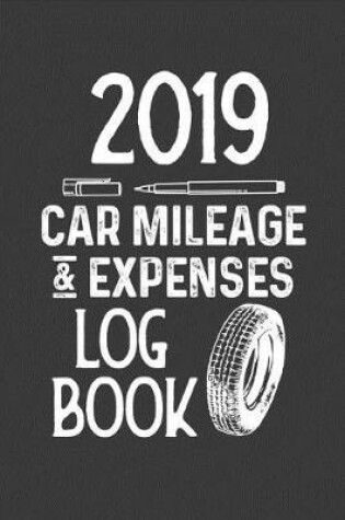 Cover of 2019 Car Mileage and Expenses Log Book