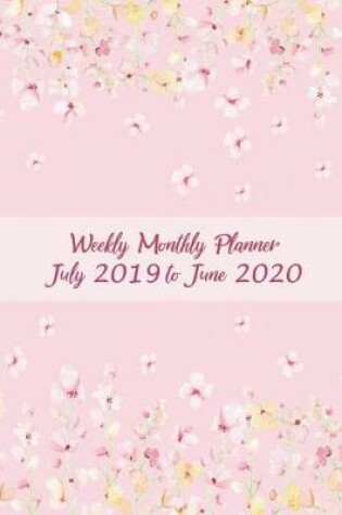 Cover of Weekly Monthly Planner July 2019 to June 2020