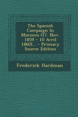 Cover of The Spanish Campaign in Morocco (17. Nov. 1859 - 10 Avril 1860)...