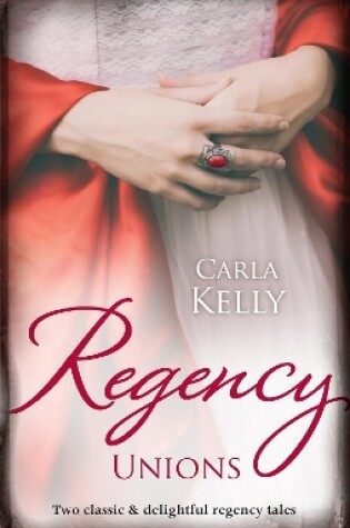 Cover of Regency Unions/Marriage Of Mercy/Marrying The Captain