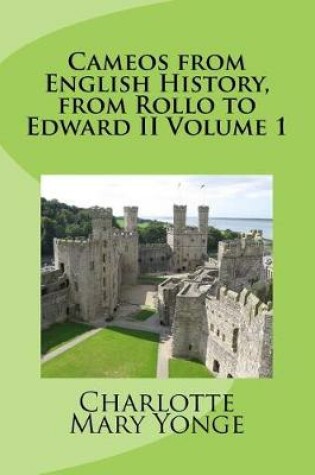 Cover of Cameos from English History, from Rollo to Edward II Volume 1