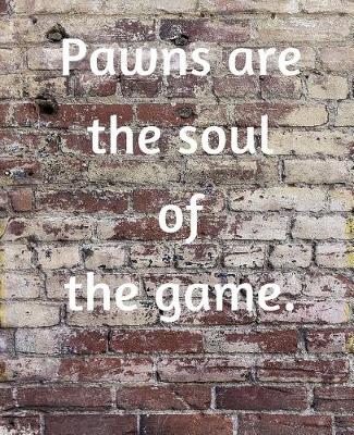 Book cover for Pawns Are The Soul Of The Game