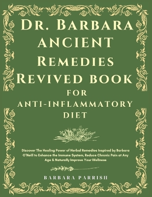 Book cover for Dr. Barbara Ancient Remedies Revived Book for Anti-Inflammatory Diet