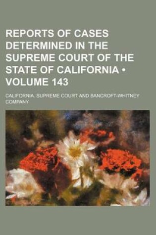 Cover of Reports of Cases Determined in the Supreme Court of the State of California (Volume 143)