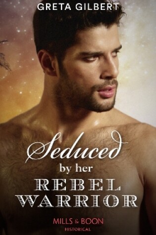 Cover of Seduced By Her Rebel Warrior