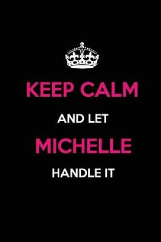 Cover of Keep Calm and Let Michelle Handle It