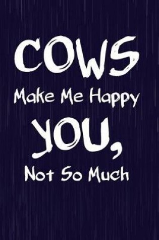 Cover of Cows Make Me Happy You, Not So Much