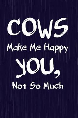 Book cover for Cows Make Me Happy You, Not So Much