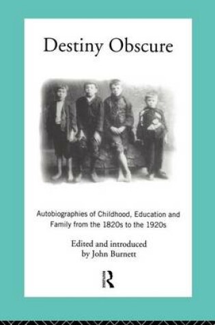 Cover of Destiny Obscure: Autobiographies of Childhood, Education and Family from the 1820s to the 1920s