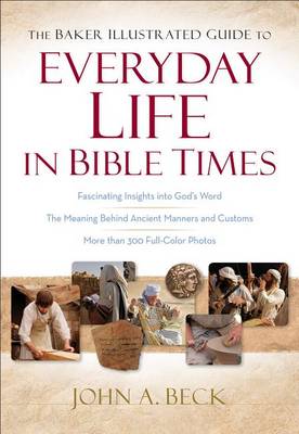 Book cover for The Baker Illustrated Guide to Everyday Life in Bible Times