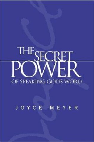 The Secret Power of Speaking God's Word