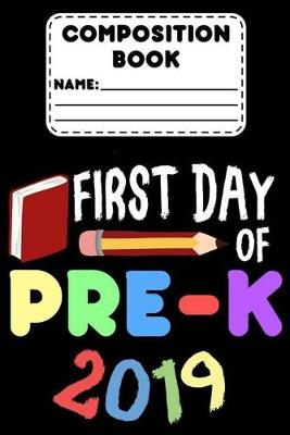 Book cover for Composition Book First Day Of Pre-K 2019