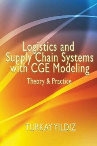 Cover of Logistics and Supply Chain Systems with CGE Modeling