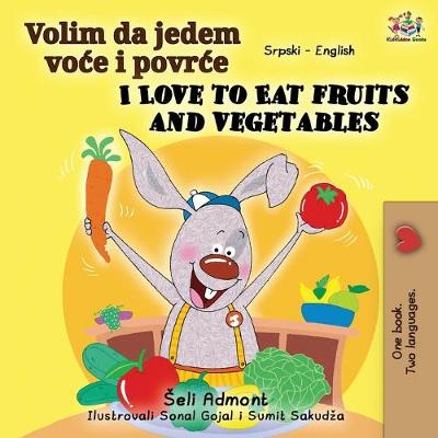 Book cover for I Love to Eat Fruits and Vegetables (Serbian English Bilingual Book - Latin alphabet)