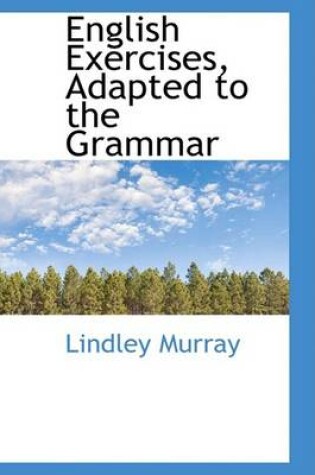 Cover of English Exercises, Adapted to the Grammar