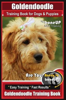 Cover of Goldendoodle Training Book for Dogs and Puppies by Bone Up Dog Training