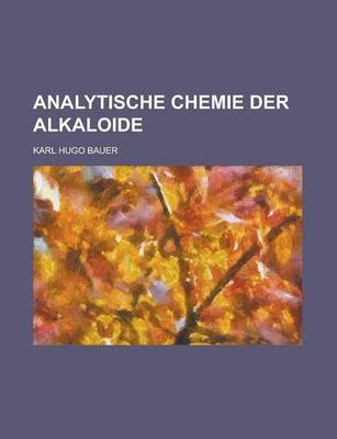 Book cover for Analytische Chemie Der Alkaloide