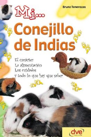 Cover of Mi... conejillo de indias: El carácter, la alimentación, los cuidados y todo lo que hay que saber