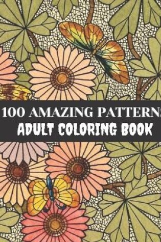 Cover of 100 Amazing Patterns Adult Coloring Book