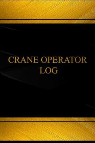 Cover of Crane Operator Log (Log Book, Journal - 125 pgs, 8.5 X 11 inches)