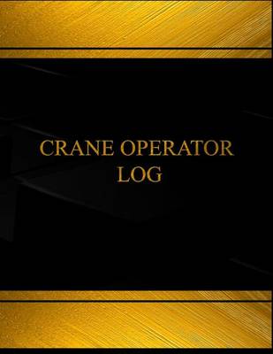 Cover of Crane Operator Log (Log Book, Journal - 125 pgs, 8.5 X 11 inches)