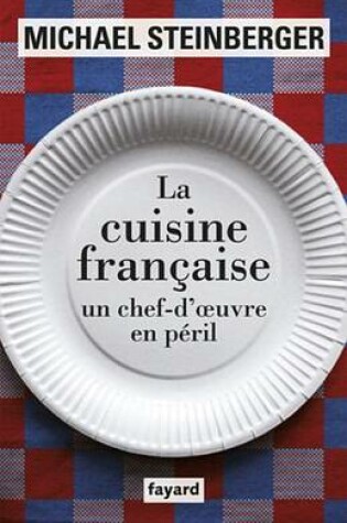 Cover of La Cuisine Francaise, Un Chef-D'Oeuvre En Peril