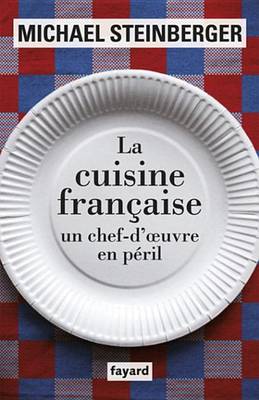 Cover of La Cuisine Francaise, Un Chef-D'Oeuvre En Peril