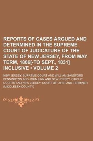 Cover of Reports of Cases Argued and Determined in the Supreme Court of Judicature of the State of New Jersey, from May Term, 1806[-To Sept., 1831] Inclusive (