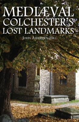 Book cover for Mediaeval Colchester's Lost Landmarks