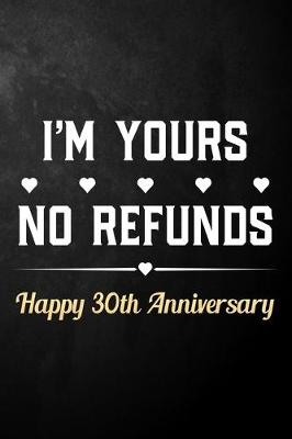 Book cover for I'm Yours No Refunds Happy 30th Anniversary