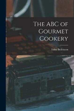 Cover of The ABC of Gourmet Cookery