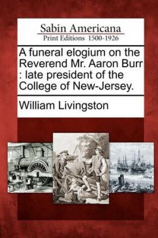 Cover of A Funeral Elogium on the Reverend Mr. Aaron Burr