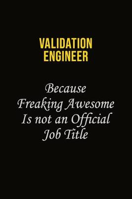 Book cover for Validation Engineer Because Freaking Awesome Is Not An Official Job Title