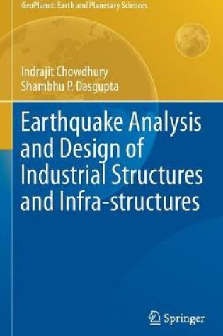 Cover of Earthquake Analysis and Design of Industrial Structures and Infra-structures