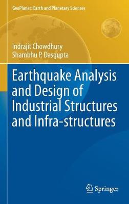 Cover of Earthquake Analysis and Design of Industrial Structures and Infra-structures