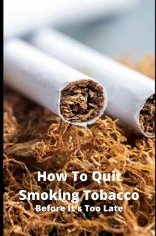 Cover of How To Quit Smoking Tobacco