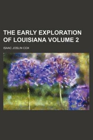 Cover of The Early Exploration of Louisiana Volume 2