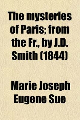 Cover of The Mysteries of Paris; From the Fr., by J.D. Smith