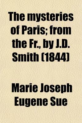 Book cover for The Mysteries of Paris; From the Fr., by J.D. Smith