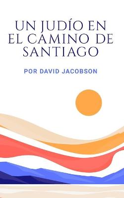 Book cover for Un judio en el Camino de Santiago